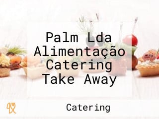 Palm Lda Alimentação Catering Take Away